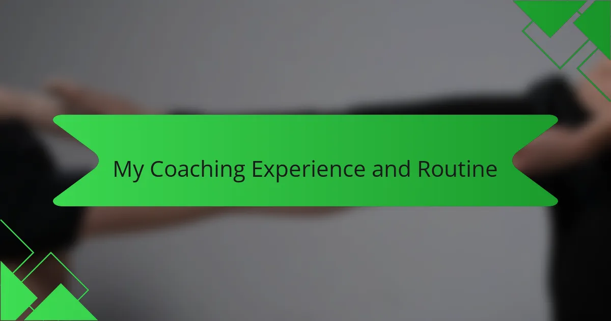 My Coaching Experience and Routine