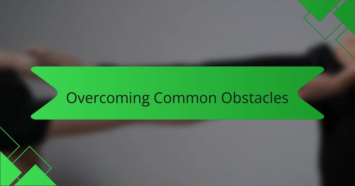 Overcoming Common Obstacles